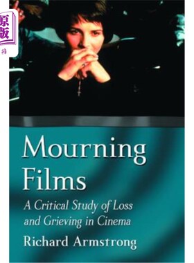 海外直订Mourning Films: A Critical Study of Loss and Grieving in Cinema 哀悼电影:对电影中的损失和悲伤的批判性研究
