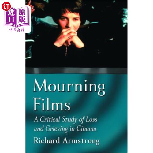 海外直订Mourning Films: A Critical Study of Loss and Grieving in Cinema 哀悼电影:对电影中的损失和悲伤的批判性研究