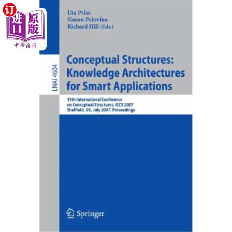 海外直订Conceptual Structures: Knowledge Architectures for Smart Applications: 15th Inte 概念结构：智能应用的知识架