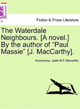 海外直订The Waterdale Neighbours. [A Novel.] by the Author of Paul Massie [J. MacCarthy] 沃特代尔的邻居。【小说】保