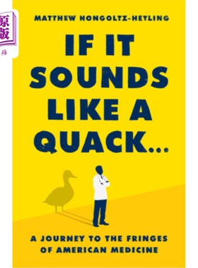 海外直订医药图书If It Sounds Like a Quack...: A Journey to the Fringes of American Medicine 如果它听起来像一个庸医