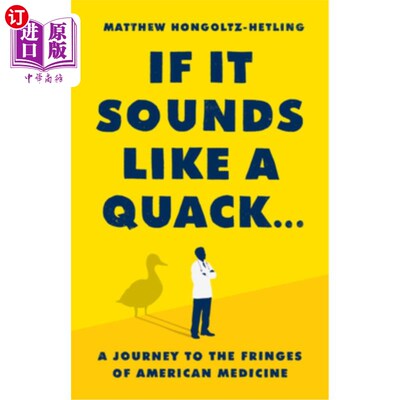 海外直订医药图书If It Sounds Like a Quack...: A Journey to the Fringes of American Medicine 如果它听起来像一个庸医