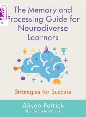 海外直订The Memory and Processing Guide for Neurodiverse Learners: Strategies for Succes 神经多样性学习者的记忆和加