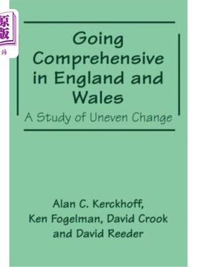 海外直订Going Comprehensive in England and Wales: A Study of Uneven Change 英格兰和威尔士的综合发展：不均衡变化研究