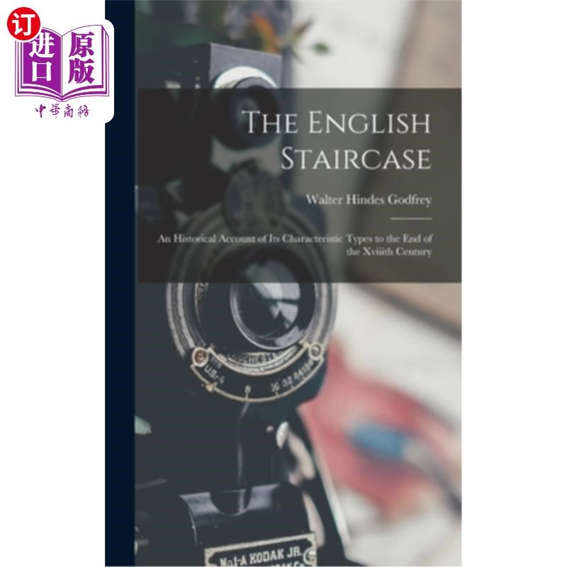 海外直订The English Staircase: An Historical Account of Its Characteristic Types to the  英国楼梯:对其特征类型的历