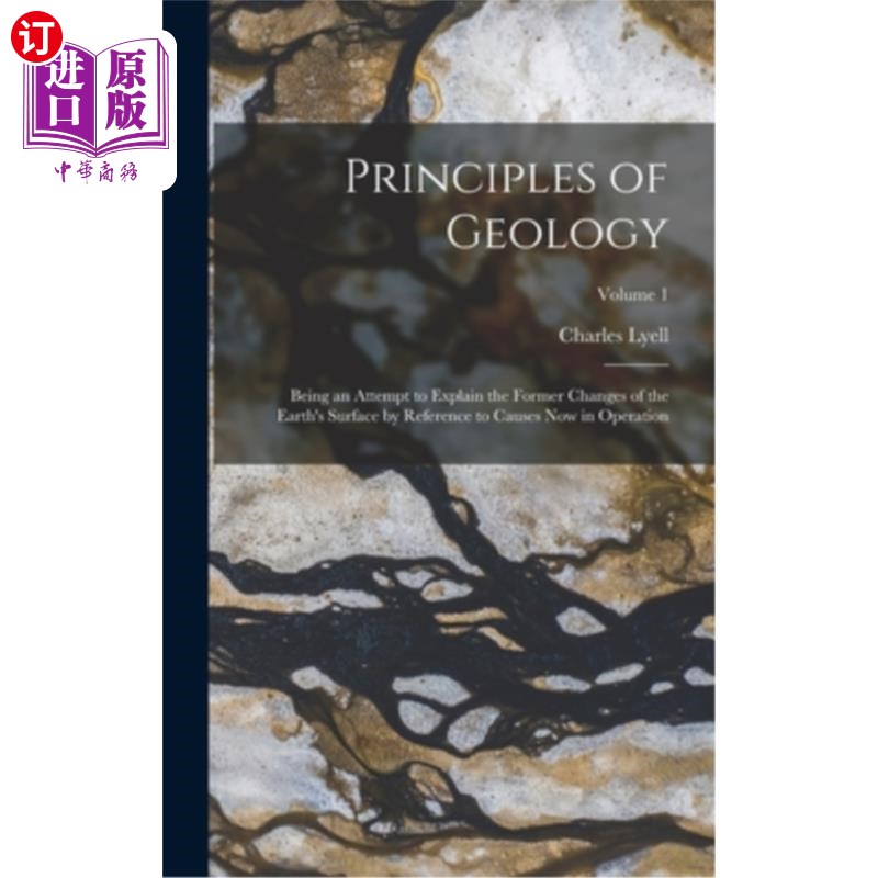 海外直订Principles of Geology: Being an Attempt to Explain the Former Changes of the Ear 《地质学原理》:参考现在发