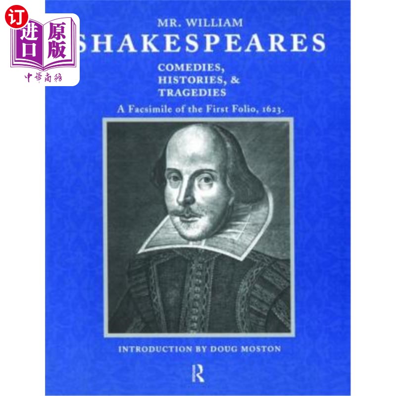 海外直订Mr. William Shakespeares Comedies, Histories, and Tragedies: A Facsimile of the  威廉·莎士比亚先生的《喜剧