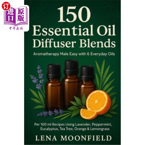海外直订医药图书150 Essential Oil Diffuser Blends: Aromatherapy Made Easy with 6 Basic Oils + Op 150个精油扩散器混