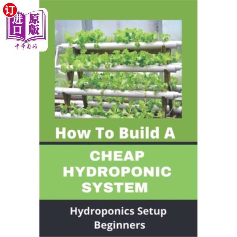 海外直订How To Build A Cheap Hydroponic System: Hydroponics Setup Beginners: Compact Hyd 如何建立一个便宜的水培系统