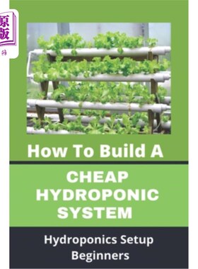 海外直订How To Build A Cheap Hydroponic System: Hydroponics Setup Beginners: Compact Hyd 如何建立一个便宜的水培系统