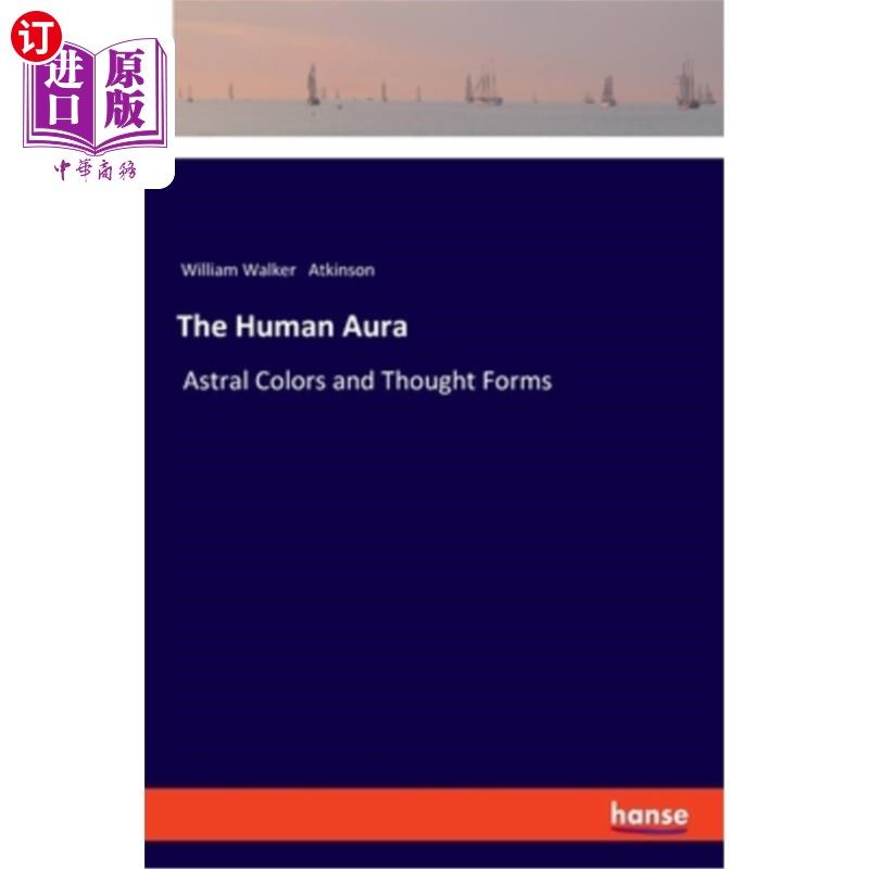 海外直订The Human Aura: Astral Colors and Thought Forms 人类光环:星体色彩与思想形态