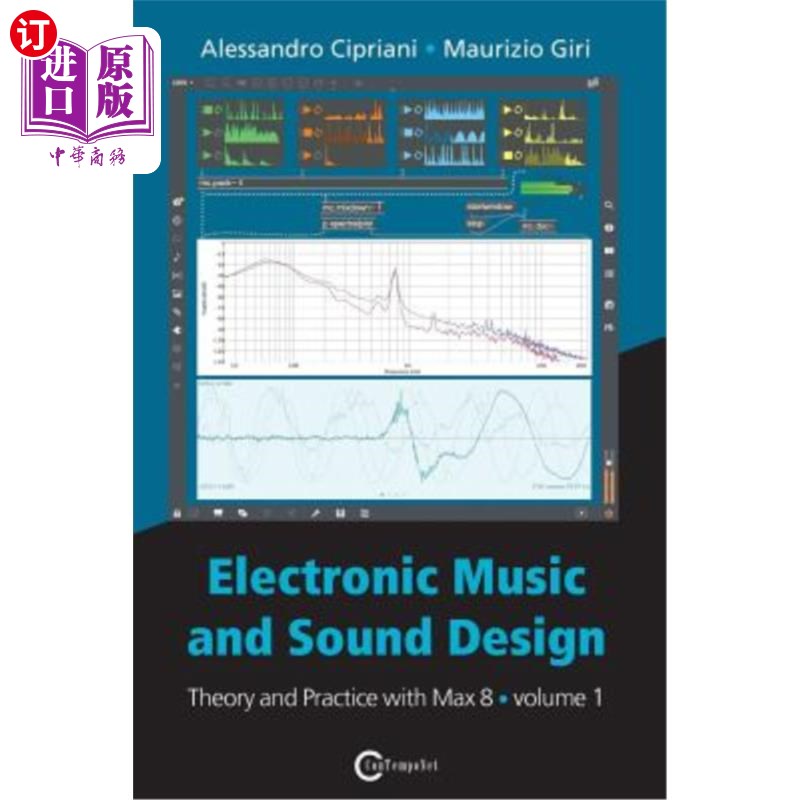海外直订Electronic Music and Sound Design - Theory and Practice with Max 8 - Volume 1 (F 电子音乐和声音设计.