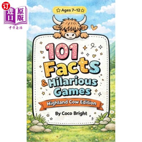 海外直订101 Facts & Hilarious Games: Highland Cow Edition: Fun Animal Facts and Laugh Ou 101事实和热闹的游戏：高地