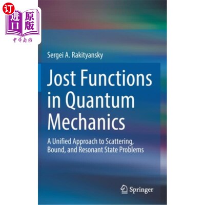 海外直订Jost Functions in Quantum Mechanics: A Unified Approach to Scattering, Bound, an 量子力学中的约斯特函数:散