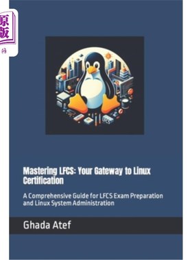海外直订Mastering LFCS: Your Gateway to Linux Certification: A Comprehensive Guide for L 掌握LFCS：你的网