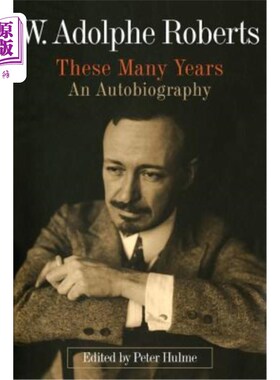 海外直订W. Adolphe Roberts: These Many Years: An Autobiography 阿道夫·罗伯茨:《这些年:自传》
