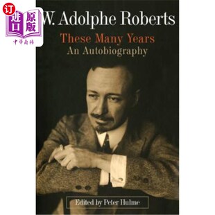海外直订W. Adolphe Roberts: These Many Years: An Autobiography 阿道夫·罗伯茨:《这些年:自传》