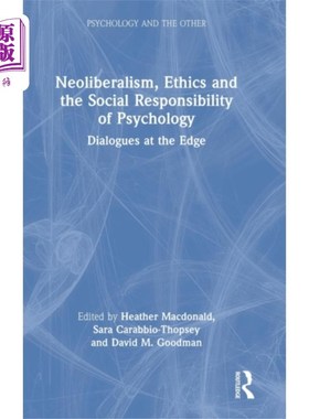 海外直订Neoliberalism, Ethics and the Social Responsibil... 新自由主义、伦理学与心理学的社会责任