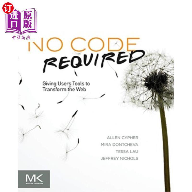 海外直订No Code Required: Giving Users Tools to Transform the Web 无需代码:为用户提供工具来改变