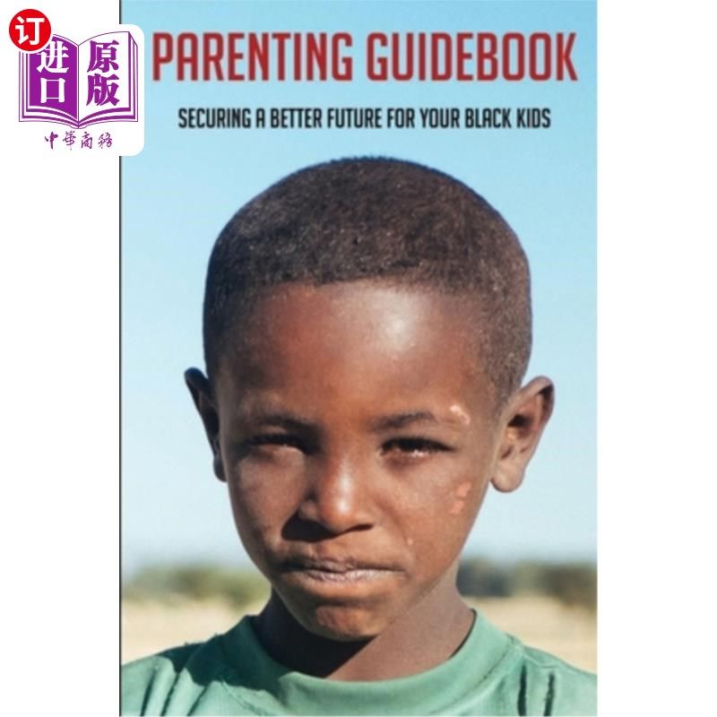 海外直订Parenting Guidebook: Securing A Better Future For Your Black Kids: Unlocking Bla 养育指南:确保你的黑人孩子