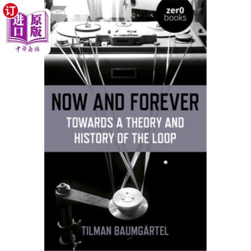 海外直订Now and Forever: Towards a Theory and History of the Loop 现在和永远:关于循环的理论和历史