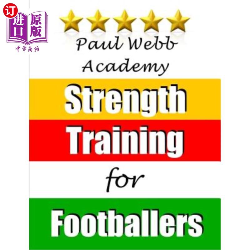 海外直订Paul Webb Academy: Strength Training for Footballers 保罗·韦伯学院：足球运动员的力量训练