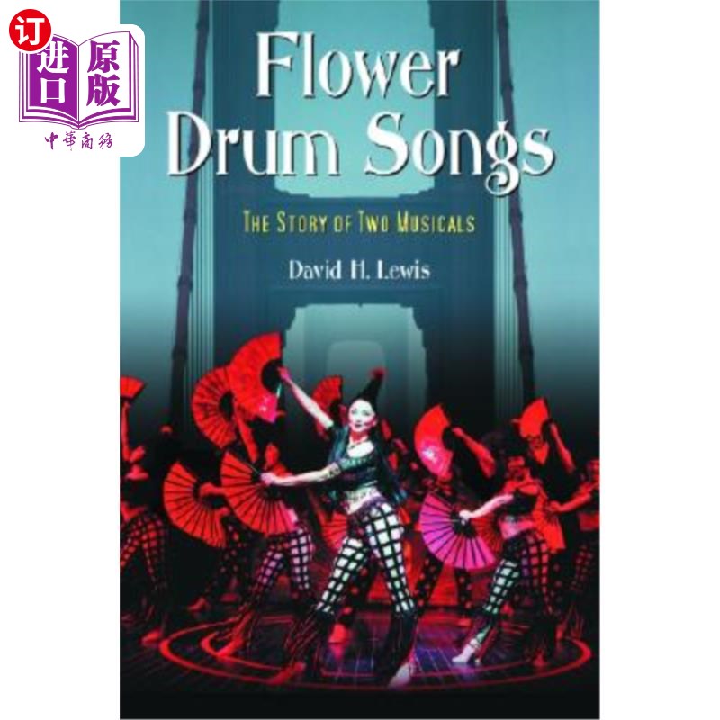 海外直订Flower Drum Songs: The Story of Two Musicals 花鼓歌:两部音乐剧的故事