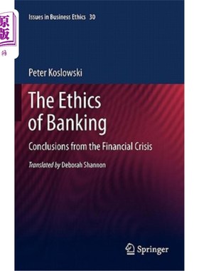 海外直订The Ethics of Banking: Conclusions from the Financial Crisis 银行业伦理：金融危机的结论
