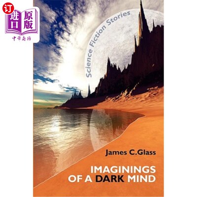 海外直订Imaginings of a Dark Mind: Science Fiction Stories 对黑暗心灵的想象：科幻小说