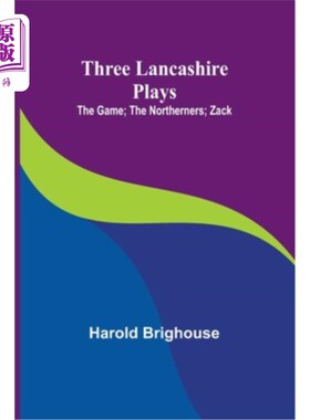 海外直订Three Lancashire Plays: The Game; The Northerners; Zack 兰开夏三剧：游戏；北方人;扎克