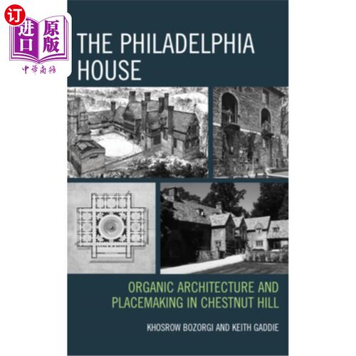 海外直订Philadelphia House: Organic Architecture and Placemaking in Chestnut Hill 费城之家：板栗山的有机建筑和场所