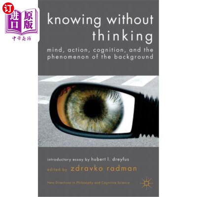 海外直订Knowing Without Thinking: Mind, Action, Cognition and the Phenomenon of the Back 知而不思:心灵、行动、认知
