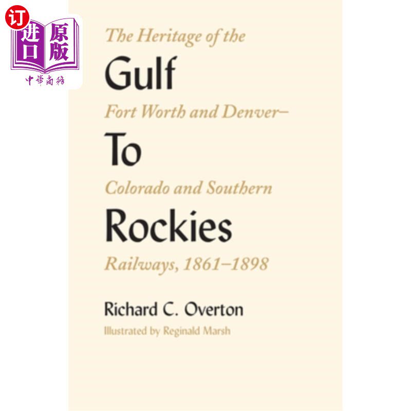 海外直订Gulf To Rockies: The Heritage of the Fort Worth and Denver-Colorado and Southern 从海湾到落基山脉:沃斯堡、