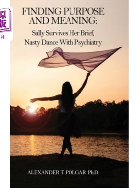海外直订医药图书Finding Purpose and Meaning: Sally Survives Her Brief, Nasty Dance with Psychiat 寻找目标和意义:莎