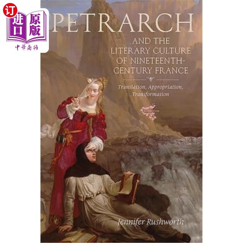 海外直订Petrarch and the Literary Culture of Nineteenth-Century France: Translation, App 佩特拉克与19世纪法国文学文
