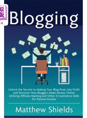 海外直订Blogging: Unlock the Secrets to Making Your Blog Posts into Profit and Discover  写博客:解开使你的博客文章