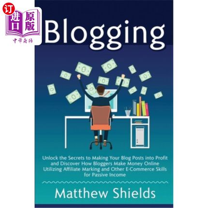 海外直订Blogging: Unlock the Secrets to Making Your Blog Posts into Profit and Discover  写博客:解开使你的博客文章