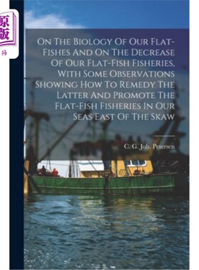 海外直订On The Biology Of Our Flat-fishes And On The Decrease Of Our Flat-fish Fisheries 论我国比目鱼的生物学和我国