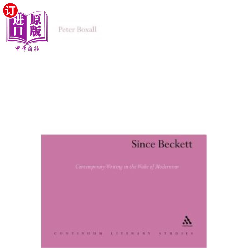 海外直订Since Beckett: Contemporary Writing in the Wake of Modernism 自贝克特以来:现代主义之后的当代写作