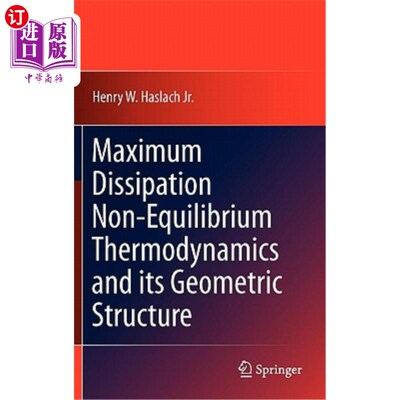 海外直订Maximum Dissipation Non-Equilibrium Thermodynamics and Its Geometric Structure 最大耗散非平衡热力学及其几何结构