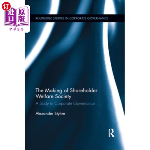 海外直订The Making of Shareholder Welfare Society: A Study in Corporate Governance 股东福利社会的形成:公司治理研究