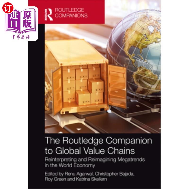 海外直订The Routledge Companion to Global Value Chains: Reinterpreting and Reimagining M 《全球价值链的劳特利奇同伴