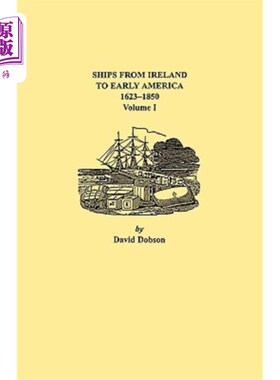海外直订Ships from Ireland to Early America, 1623-1850. Volume I 从爱尔兰到美洲早期的船只(1623-1850年)体积我