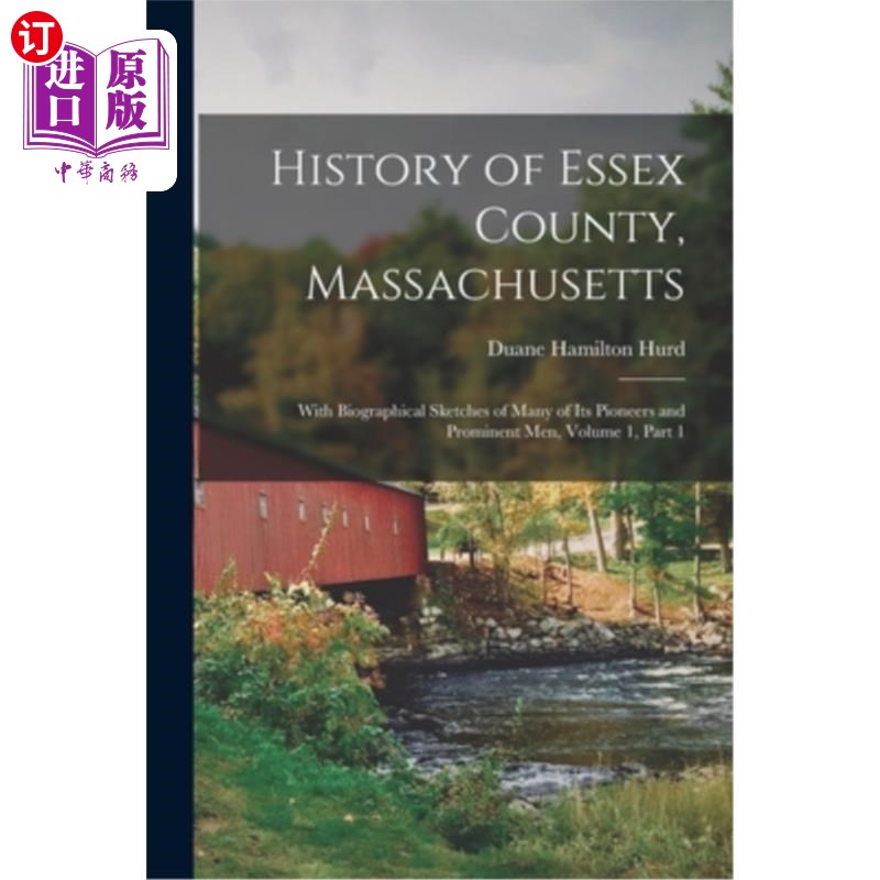 海外直订History of Essex County, Massachusetts: With Biographical Sketches of Many of It 马萨诸塞州埃塞克斯郡的历史