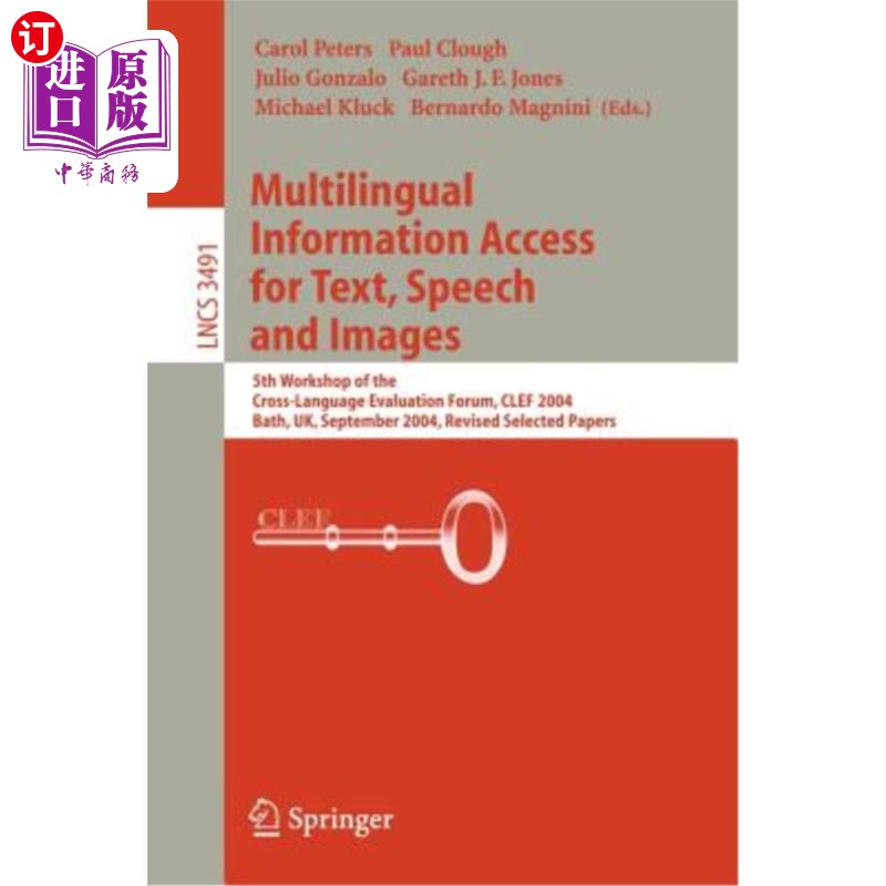 海外直订Multilingual Information Access for Text, Speech and Images: 5th Workshop of the 文本、语音和图像的多语言信