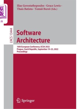 海外直订Software Architecture: 16th European Conference, Ecsa 2022, Prague, Czech Republ 软件架构:第16届欧洲会议，E