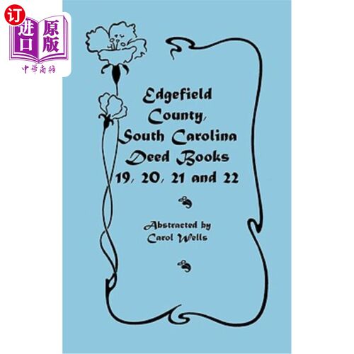 海外直订Edgefield County, South Carolina: Deed Books 19, 20, 21, & 22 南卡罗莱纳州的Edgefield县:契约书19、20、21和2