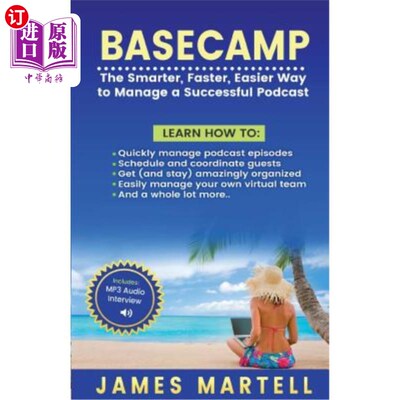海外直订Basecamp: The Smarter, Faster, Easier Way to Manage a Successful Podcast Basecamp：管理成功播客的更智能、更