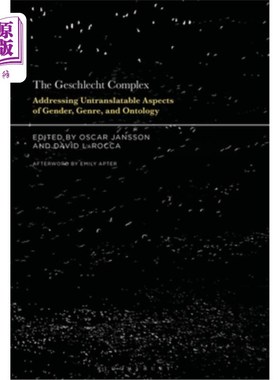 海外直订The Geschlecht Complex: Addressing Untranslatable Aspects of Gender, Genre, and  Geschlecht