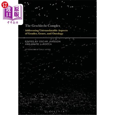 海外直订The Geschlecht Complex: Addressing Untranslatable Aspects of Gender, Genre, and  Geschlecht